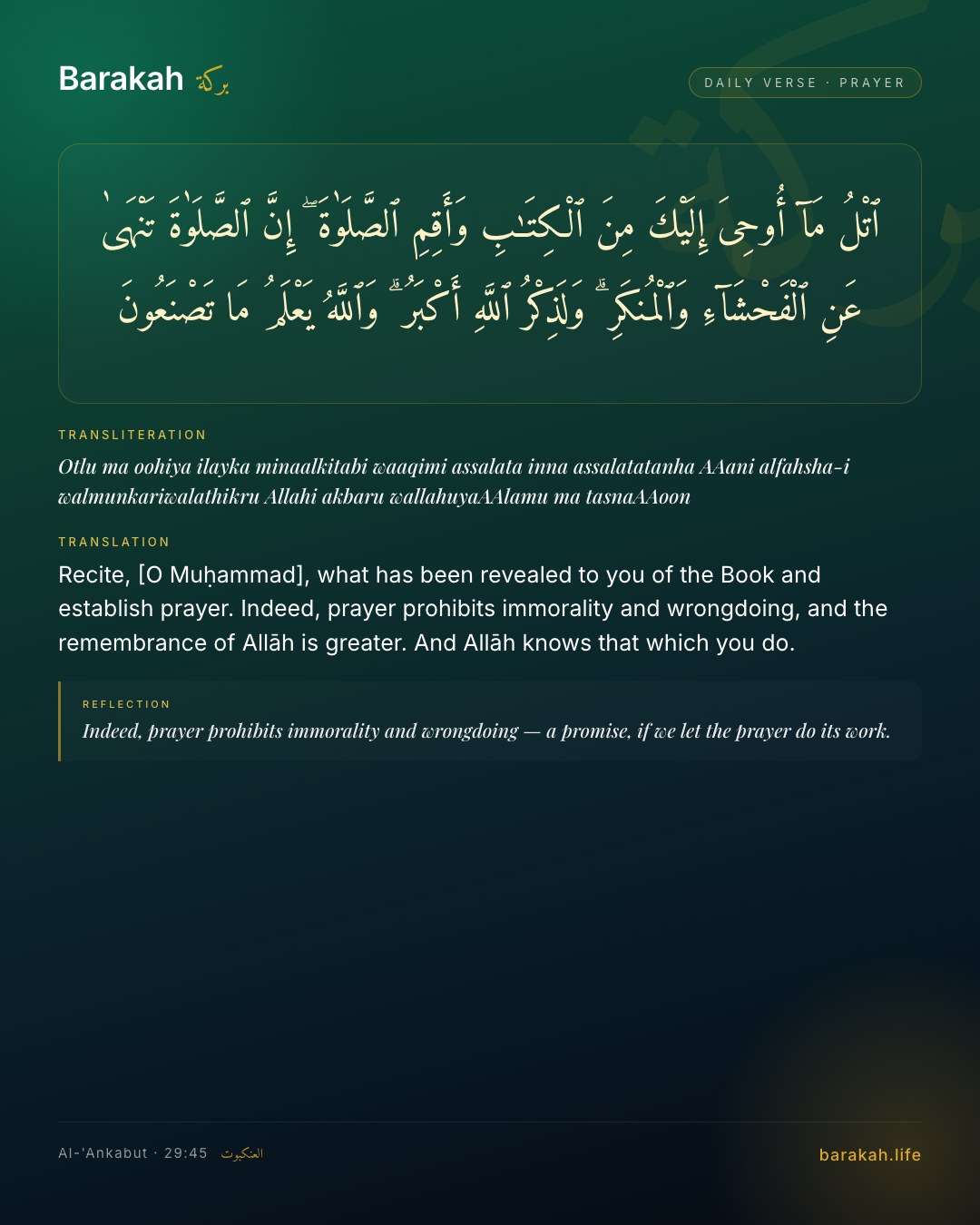 Al-'Ankabut 29:45 — Recite, [O Muḥammad], what has been revealed to you of the Book and establish prayer. Indeed, prayer prohibits immoralit…
